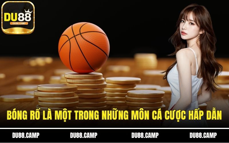 Bóng rổ là một trong những môn cá cược hấp dẫn