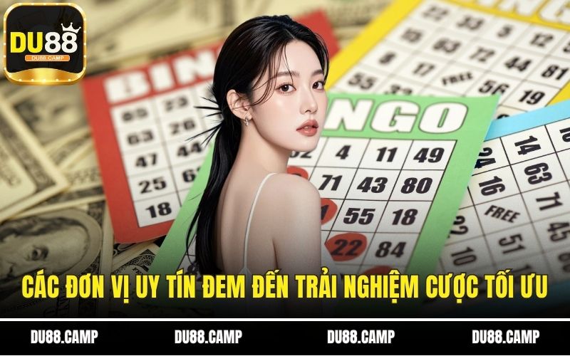 Các đơn vị uy tín đem đến trải nghiệm cược tối ưu