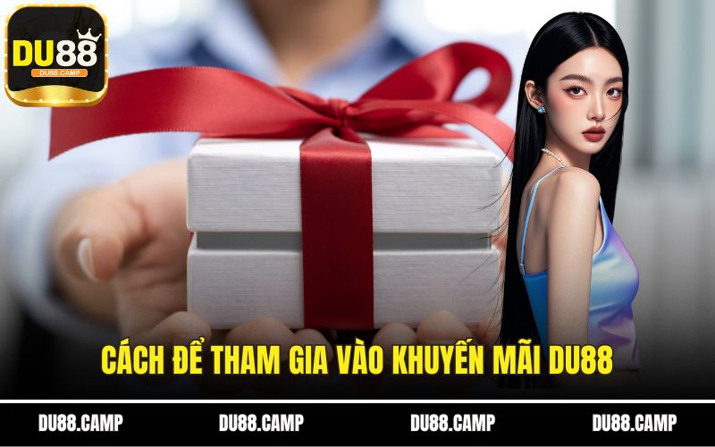 Cách để tham gia vào khuyến mãi DU88