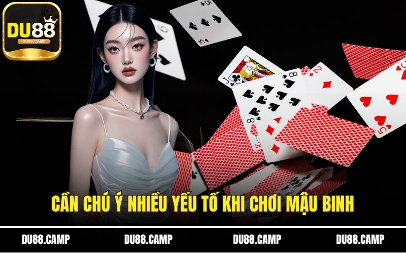 Cần chú ý nhiều yếu tố khi chơi mậu binh