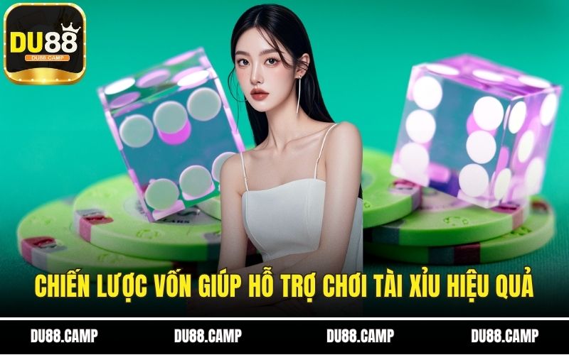 Chiến lược vốn giúp hỗ trợ chơi tài xỉu hiệu quả
