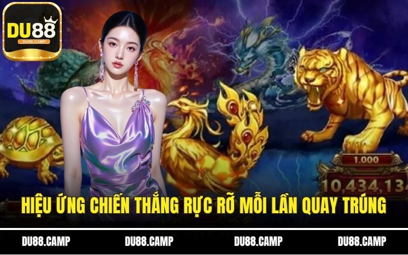 Hiệu ứng chiến thắng rực rỡ mỗi lần quay trúng