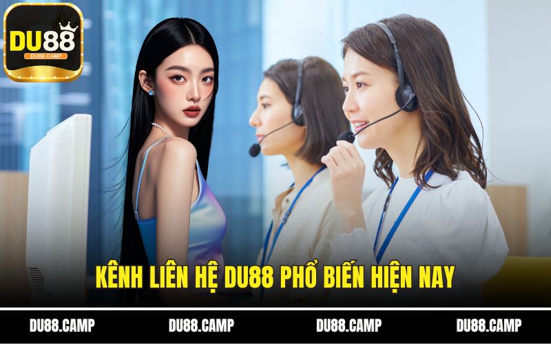 Kênh liên hệ DU88 phổ biến hiện nay