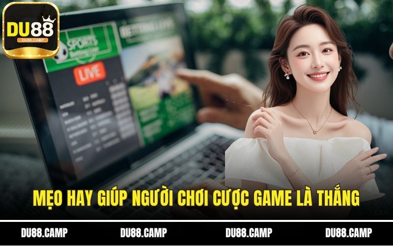 Mẹo hay giúp người chơi cược game là thắng