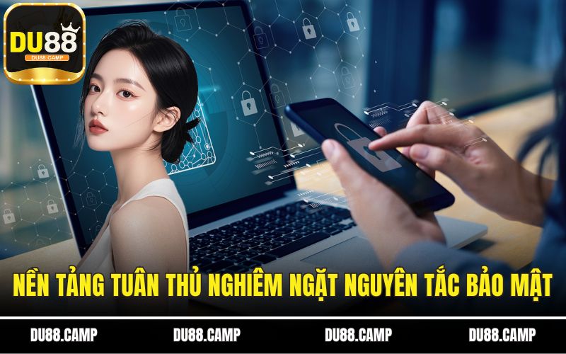 Nền tảng tuân thủ nghiêm ngặt nguyên tắc bảo mật