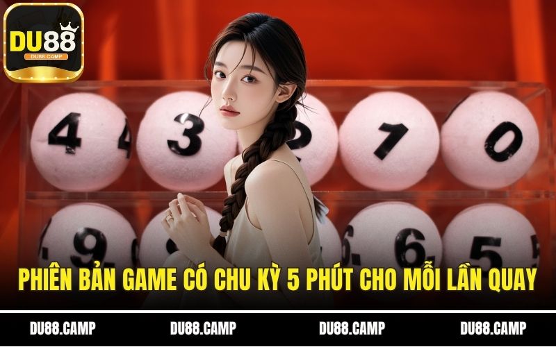 Phiên bản game có chu kỳ 5 phút cho mỗi lần quay