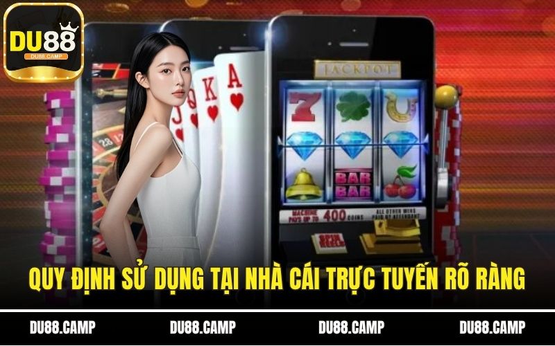 Quy định sử dụng tại nhà cái trực tuyến khá rõ ràng