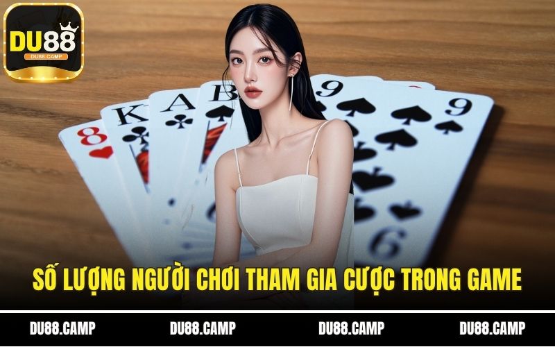 Số lượng người chơi tham gia cược trong game