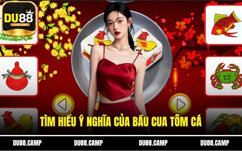 Tìm hiểu ý nghĩa của Bầu cua tôm cá