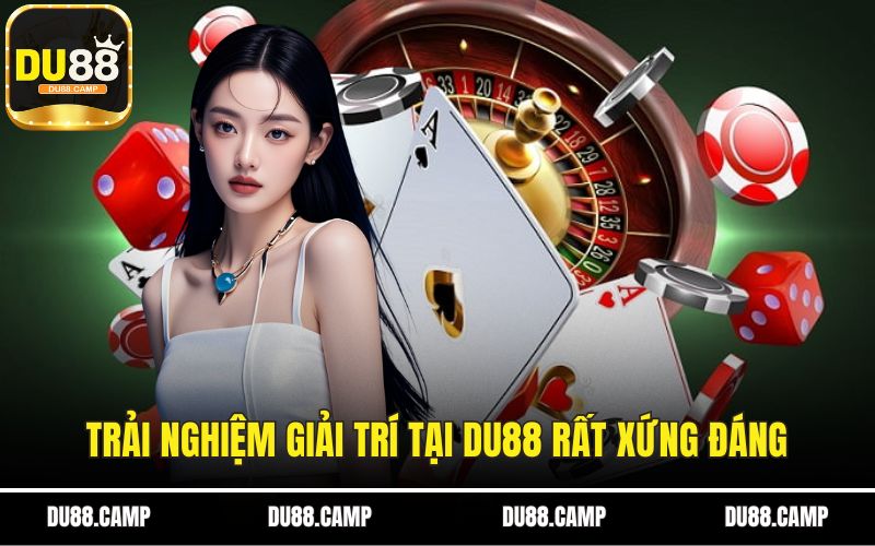 Trải nghiệm giải trí tại DU88 rất xứng đáng