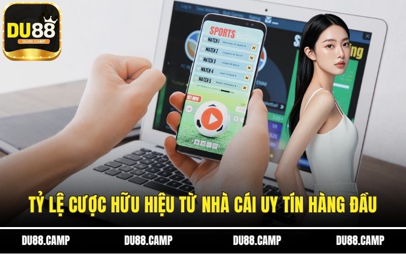 Tỷ lệ cược hữu hiệu từ nhà cái uy tín hàng đầu